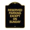 Signmission Designer Series Sign-Except on Sunday, Black & Gold Aluminum Sign, 24" L, 18" H, BG-1824-24060 A-DES-BG-1824-24060 - alternate 1